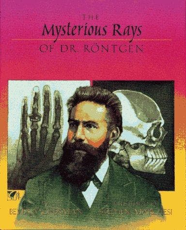 Cover of The mysterious rays of Dr. Röntgen by Beverly Gherman