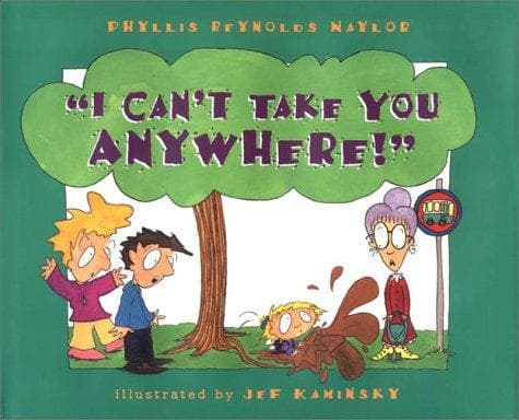Cover of I Can't Take You Anywhere! by Phyllis Reynolds Naylor