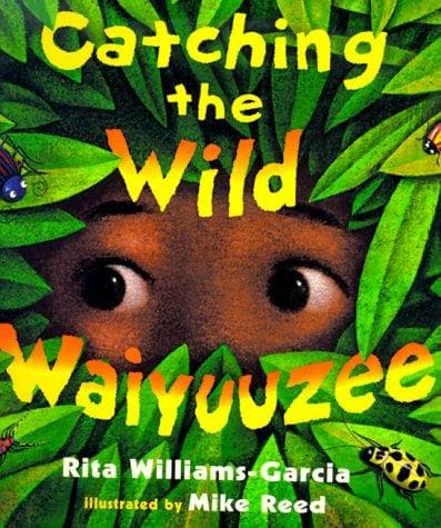 Cover of Catching the wild waiyuuzee by Rita Williams-Garcia
