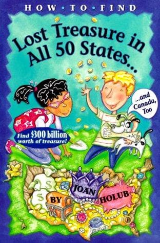 Cover of How to find lost treasure in all fifty states and Canada, too! by Joan Holub