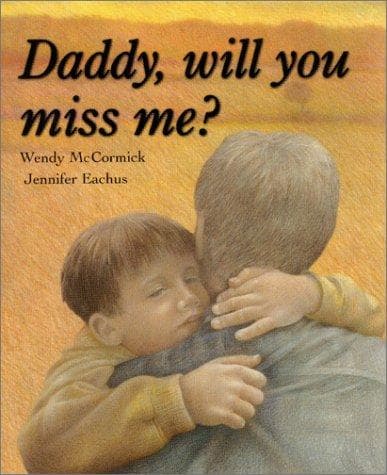 Cover of Daddy will you miss me? by Wendy McCormick