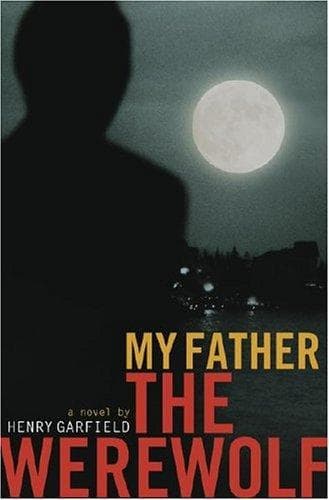 Cover of My father the werewolf by Henry Garfield