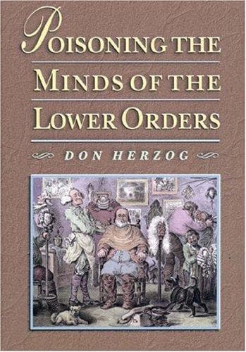 Cover of Poisoning the minds of the lower orders by Don Herzog