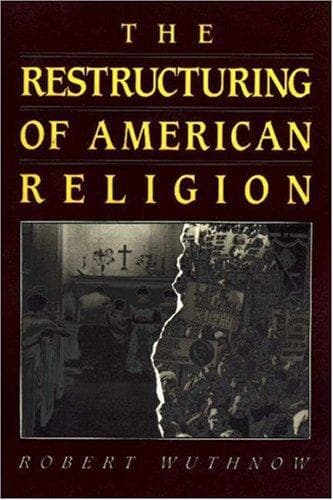 Cover of The restructuring of American religion by Robert Wuthnow
