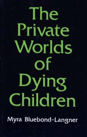 Cover of The private worlds of dying children by Myra Bluebond-Langner