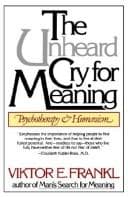 Cover of The unheard cry for meaning by Viktor E. Frankl