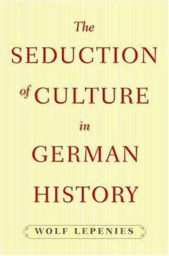 Cover of The seduction of culture in German history by Wolf Lepenies