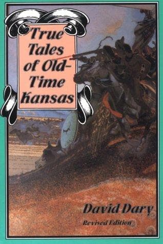 Cover of True tales of old-time Kansas by David Dary