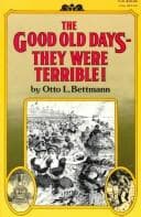 Cover of The good old days--they were terrible! by Otto Bettmann