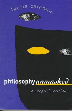 Cover of Philosophy unmasked by Laurie Calhoun