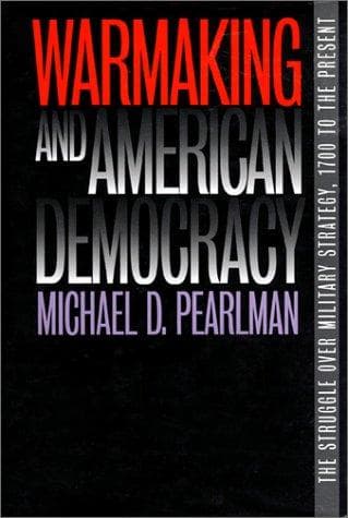 Cover of Warmaking and American democracy by Michael Pearlman