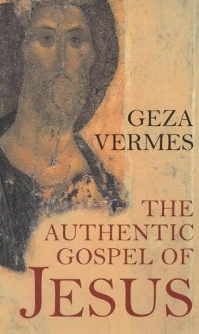 Cover of The authentic gospel of Jesus by Géza Vermès