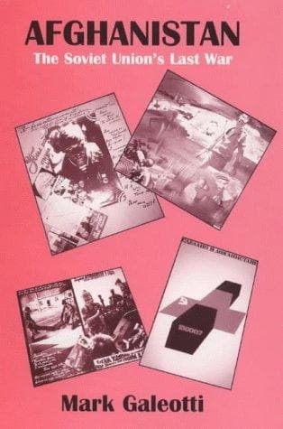 Cover of Afghanistan: the Soviet Union's Last War by Mark Galeotti