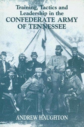 Cover of Training, Tactics and Leadership in the Confederate Army of Tennessee by Andrew Haughton