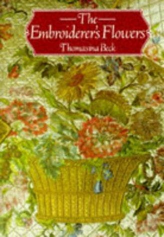 Cover of The Embroiderer's Flowers by Thomasina Beck
