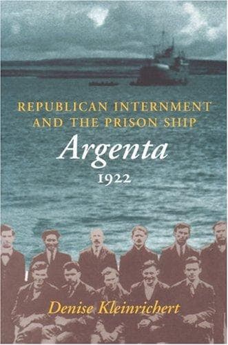 Cover of Republican internment and the prison ship Argenta 1922 by Denise Kleinrichert