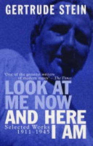 Cover of Look at Me Now and Here I Am by Gertrude Stein
