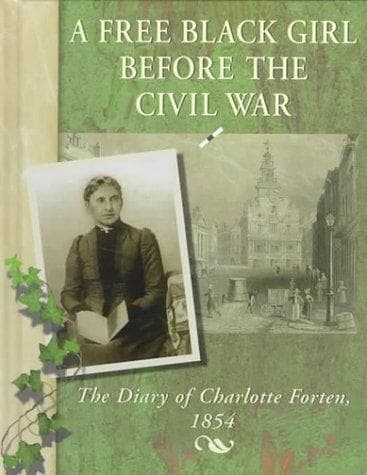 Cover of A Free Black Girl Before the Civil War by Charlotte L. Forten