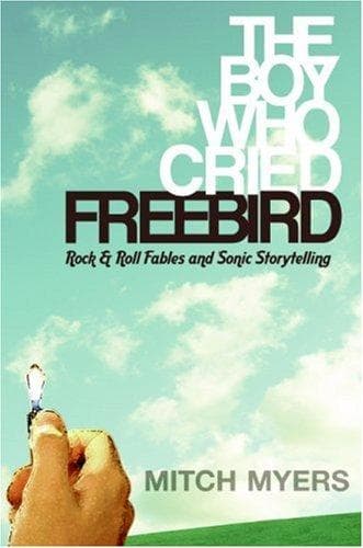Cover of The Boy Who Cried Freebird by Mitch Myers