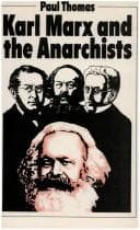 Cover of Karl Marx and the Anarchists by Paul Thomas