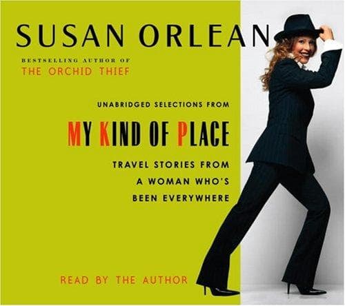 Cover of My Kind of Place: Unabridged Selections by Susan Orlean