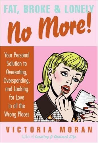 Cover of Fat, Broke & Lonely No More by Victoria Moran