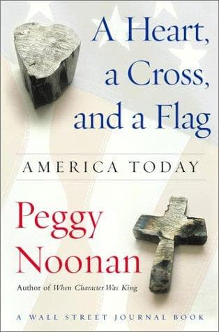 Cover of A heart, a cross & a flag by Peggy Noonan