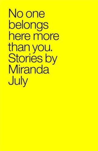Cover of No One Belongs Here More Than You by Miranda July