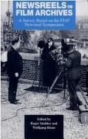 Cover of Newsreels in film archives by FIAF Newsreel Symposium (1993 Mo, Nordland fylke, Norway)