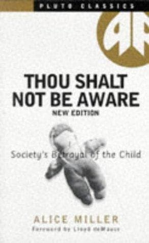 Cover of Thou Shalt Not Be Aware (Pluto Classic) by Alice Miller