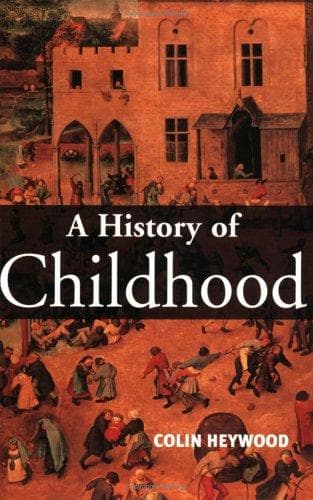 Cover of A History of Childhood by Colin Heywood