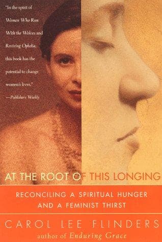 Cover of At the Root of This Longing by Carol L. Flinders