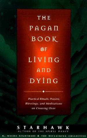 Cover of The pagan book of living and dying by Starhawk