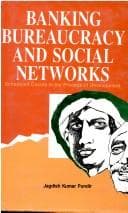Cover of Banking, bureaucracy, and social networks by J. K. Pundir
