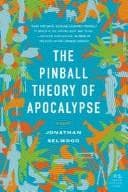 Cover of The Pinball Theory of Apocalypse by Jonathan Selwood