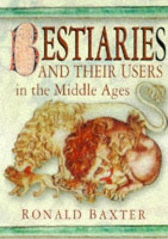 Cover of Bestiaries and their users in the Middle Ages by Ron Baxter