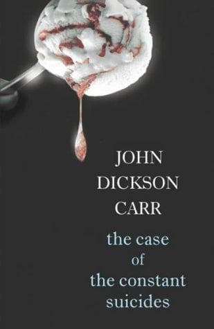 Cover of The Case of the Constant Suicides by John Dickson Carr