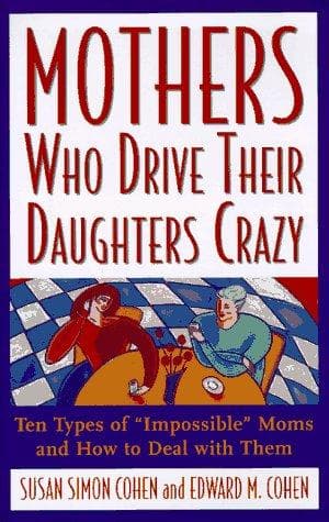Cover of Mothers who drive their daughters crazy by Susan Cohen