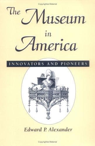 Cover of The museum in America by Edward P. Alexander