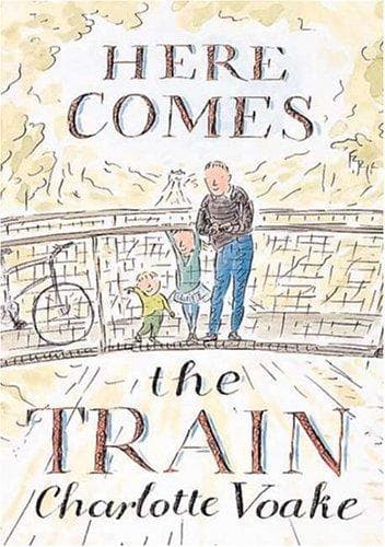 Cover of Here comes the train by Charlotte Voake
