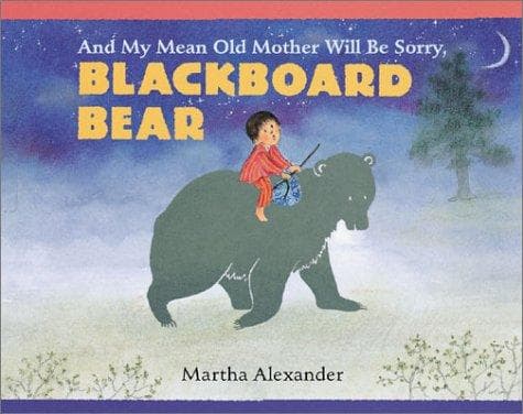 Cover of And my mean old mother will be sorry, Blackboard Bear by Martha Alexander