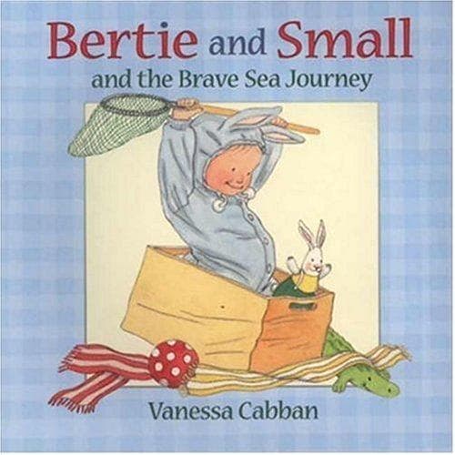 Cover of Bertie and Small and the brave sea journey by Vanessa Cabban