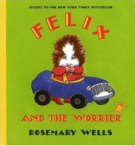 Cover of Felix and the Worrier by Rosemary Wells
