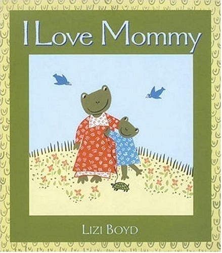 Cover of I love Mommy by Lizi Boyd