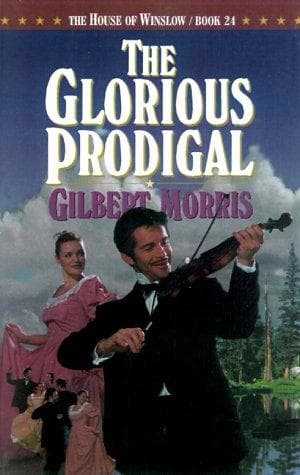 Cover of The Glorious Prodigal (The House of Winslow #24) by Gilbert Morris