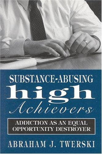 Cover of Substance-abusing high achievers by Abraham J. Twerski