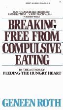 Cover of Breaking free from compulsive eating by Geneen Roth