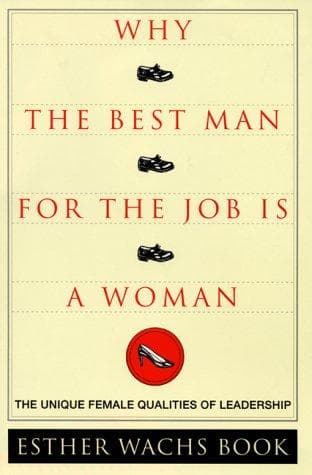 Cover of Why the Best Man for the Job Is A Woman by Esther Wachs Book