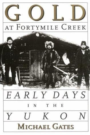 Cover of Gold at Fortymile Creek by Michael Gates
