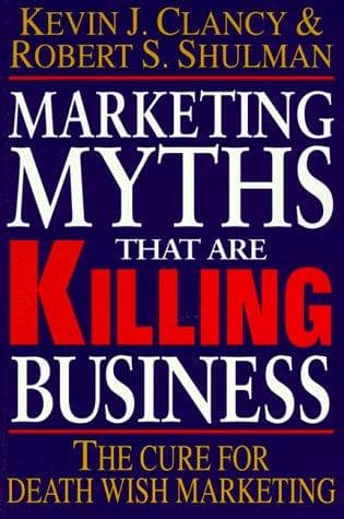 Cover of Marketing Myths That Are Killing Business by Kevin J. Clancy